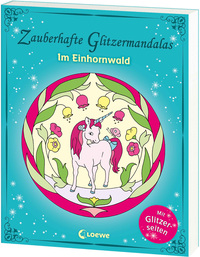 Zauberhafte Glitzermandalas: Im Einhornwald