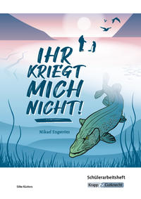Ihr kriegt mich nicht! – Mikael Engström – Schülerarbeitsheft