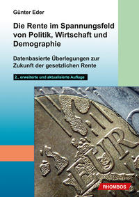 Die Rente im Spannungsfeld von Politik, Wirtschaft und Demographie