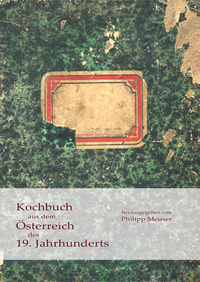 Kochbuch aus dem Österreich des 19. Jahrhunderts