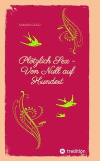 Plötzlich Sex - Von Null auf Hundert