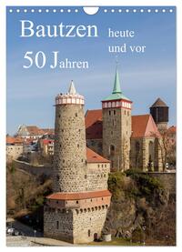 Bautzen vor 50 Jahren und heute (Wandkalender 2025 DIN A4 hoch), CALVENDO Monatskalender