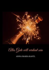 Alles Gute will verdient sein