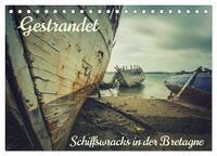 Gestrandet - Schiffswracks in der Bretagne (Tischkalender 2025 DIN A5 quer), CALVENDO Monatskalender