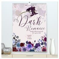 Dark Romance - Dunkle Blütenromantik für's ganze Jahr (hochwertiger Premium Wandkalender 2025 DIN A2 hoch), Kunstdruck in Hochglanz