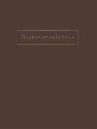Sternverzeichnis Enthaltend Alle Sterne bis zur 6.5Ten Grösse für das Jahr 1900.0