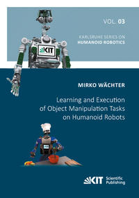 Learning and Execution of Object Manipulation Tasks on Humanoid Robots