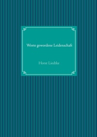 Worte gewordene Leidenschaft