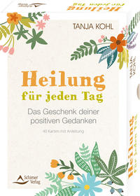 Heilung für jeden Tag – Das Geschenk deiner positiven Gedanken
