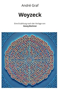 Woyzeck: Eine Erzählung nach der Vorlage von Georg Büchner