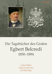 Die Tagebücher des Grafen Egbert Belcredi 1850-1894