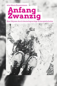 Vorderes Coverbild Anfang Zwanzig - Eine Odyssee durch deutschsprachige Schauspielschulen