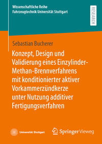 Konzept, Design und Validierung eines Einzylinder-Methan-Brennverfahrens mit konditionierter aktiver Vorkammerzündkerze unter Nutzung additiver Fertigungsverfahren