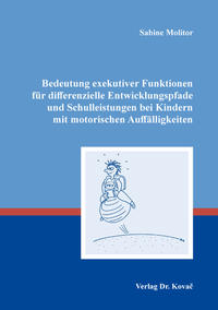 Bedeutung exekutiver Funktionen für differenzielle Entwicklungspfade und Schulleistungen bei Kindern mit motorischen Auffälligkeiten