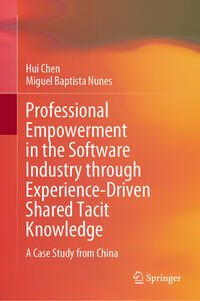 Vorderes Coverbild Professional Empowerment in the Software Industry through Experience-Driven Shared Tacit Knowledge