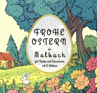 Frohe Ostern - ein Malbuch für Kinder und Erwachsene