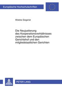 Vorderes Coverbild Die Neujustierung des Kooperationsverhältnisses zwischen dem Europäischen Gerichtshof und den mitgliedstaatlichen Gerichten