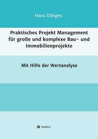 Vorderes Coverbild Praktisches Projekt Management für große und komplexe Bau- und Immobilienprojekte