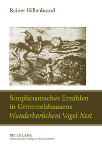Simplicianisches Erzählen in Grimmelshausens «Wunderbarlichem Vogel-Nest»