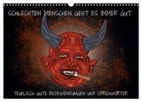 Schlechten Menschen geht es immer gut - Teuflisch gute Redewendungen und Sprichwörter (Wandkalender 2026 DIN A3 quer), CALVENDO Monatskalender