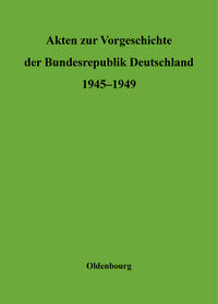 Akten zur Vorgeschichte der Bundesrepublik Deutschland 1945-1949 / Sonderausgabe
