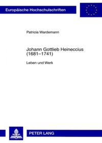 Johann Gottlieb Heineccius (1681-1741)