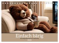 Einfach bärig - Eine bärige Reise durch den Teddyalltag (Tischkalender 2025 DIN A5 quer), CALVENDO Monatskalender