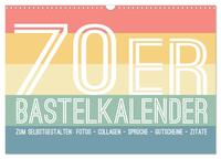 70er Jahre Bastelkalender - DIY Kreativ-Kalender zum Selbstgestalten (Wandkalender 2025 DIN A3 quer), CALVENDO Monatskalender