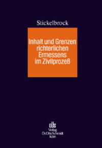 Inhalt und Grenzen richterlichen Ermessens im Zivilprozess