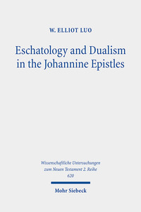 Vorderes Coverbild Eschatology and Dualism in the Johannine Epistles
