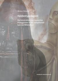 Heldentypologien. Die Konstruktion des heroischen Protagonisten in der europäischen Epik des Mittelalters