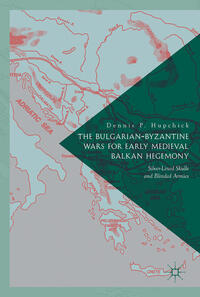 Vorderes Coverbild The Bulgarian-Byzantine Wars for Early Medieval Balkan Hegemony