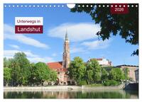 Unterwegs in Landshut (Wandkalender 2026 DIN A4 quer), CALVENDO Monatskalender
