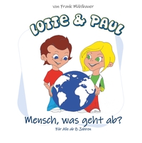 Lotte & Paul - Mensch, was geht ab?