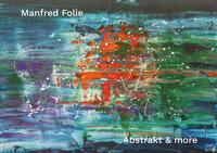 Manfred Folie - Abstrakt & more