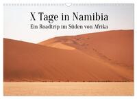 X Tage in Namibia – Ein Roadtrip im Süden von Afrika (Wandkalender 2025 DIN A3 quer), CALVENDO Monatskalender