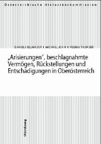Arisierungen, beschlagnahmte Vermögen, Rückstellungen und Entschädigungen in Oberösterreich