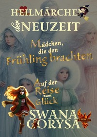 Heilmärchen der Neuzeit / Mädchen, die den Frühling brachten