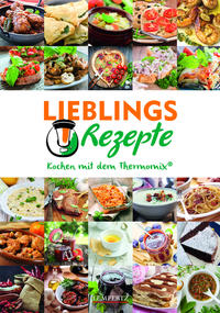 Mixtipp Lieblingsrezepte: Kochen mit dem Thermomix