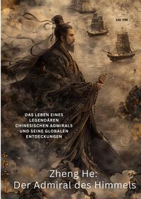 Zheng He: Der Admiral des Himmels
