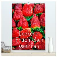 Leckere Früchtchen ganz nah (hochwertiger Premium Wandkalender 2025 DIN A2 hoch), Kunstdruck in Hochglanz