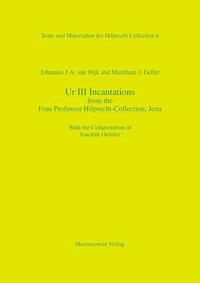 Ur III Incantations from the Frau Professor Hilprecht-Collection, Jena