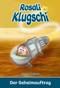 Rosali Klugschi - Der Geheimauftrag