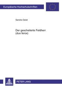Der gescheiterte Feldherr (dux ferox)