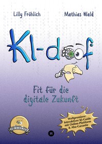 KI-doof - Der weltweit erste interaktive KI-Ratgeber – verständlich, praxisnah & mit Zugang zur eigenen Online-Plattform: der exklusiven KI-mmunity.