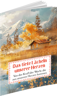 Das tiefe Lächeln unserer Herzen