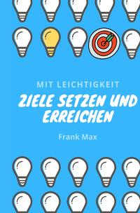 Mit Leichtigkeit - Ziele setzen und erreichen