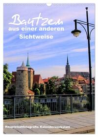 Bautzen aus einer anderen Sichtweise (Wandkalender 2026 DIN A3 hoch), CALVENDO Monatskalender