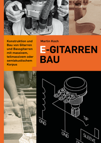 E-Gitarrenbau - Eine Selbstbauanleitung