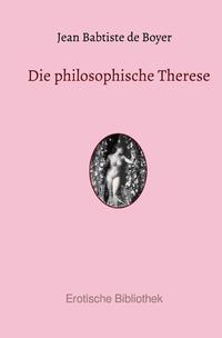 Erotische Bibliothek / Die philosophische Therese
